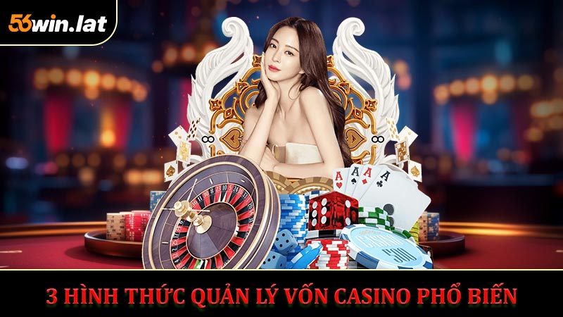 3 hình thức quản lý vốn casino phổ biến đối với người mới tham gia