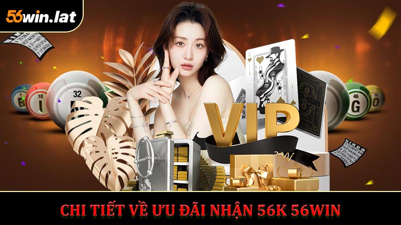 Chi tiết về ưu đãi nhận 56k 56wIn