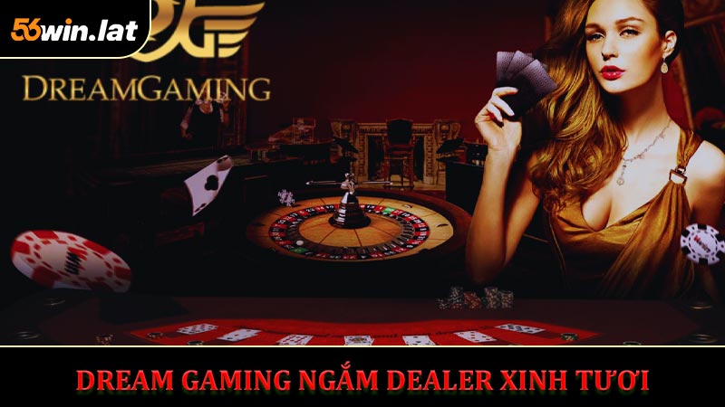 Chơi casino ở Dream Gaming ngắm dealer xinh tươi