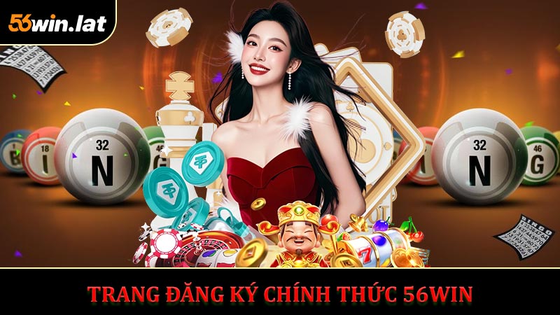 Trang Đăng Ký Chính Thức 56WIN