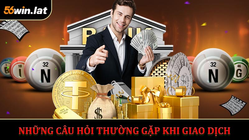 Những Câu Hỏi Thường Gặp Khi Giao Dịch Với 56WIN