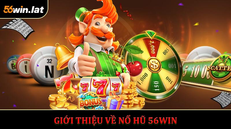 Giới Thiệu Về Nổ Hũ 56WIN