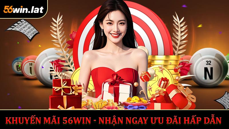 Khuyến Mãi 56WIN - Nhận Ngay Ưu Đãi Nạp Tiền Lần Đầu