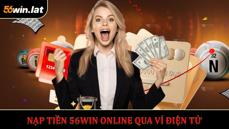 Nạp Tiền 56WIN Online qua ví điện tử