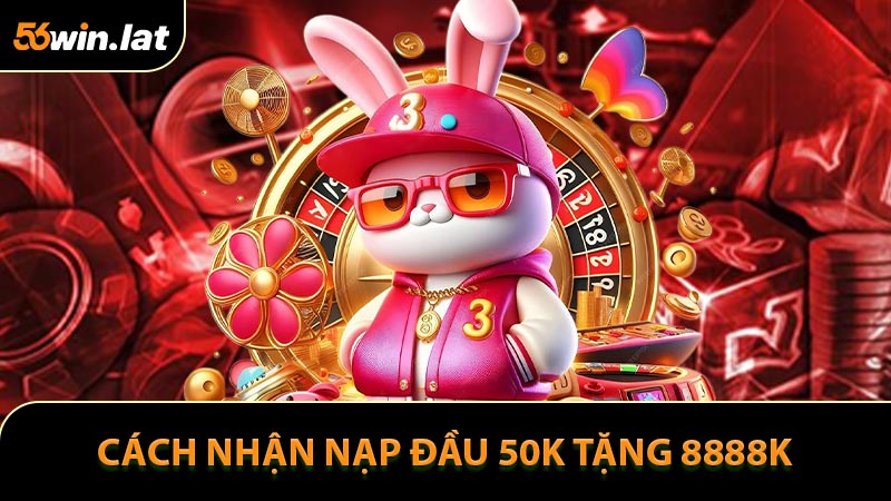 Cách nhận khuyến mãi Nạp đầu 50k tặng 8888k