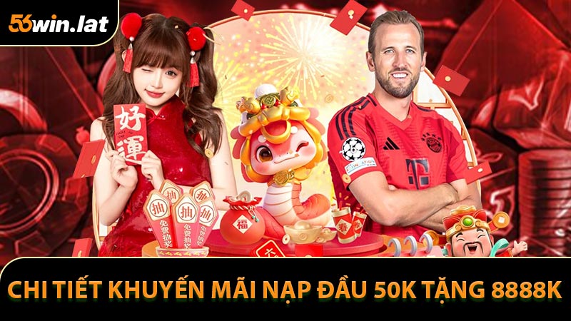 Thông tin chi tiết khuyến mãi Nạp đầu 50k tặng 8888k